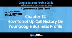 Google Business Profile Guide Chapter 12 How To Set Up Call History On Your Google Business Profile Featured Image