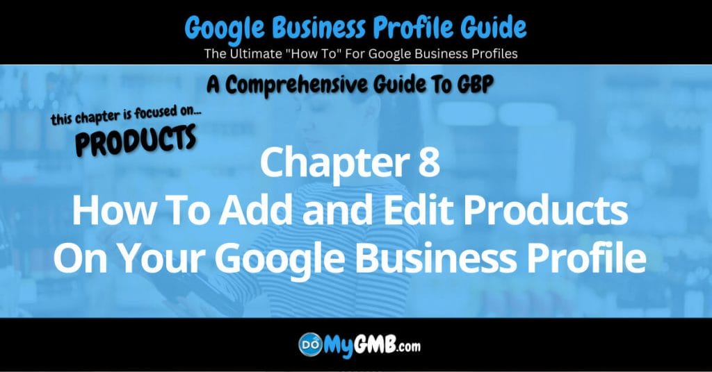 Google Business Profile Guide Chapter 8 How To Add and Edit Products On Your Google Business Profile Featured Image
